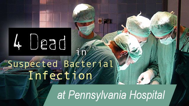 4DeadSuspectedBacterialInfectionPennsylvaniaHospital_640x359