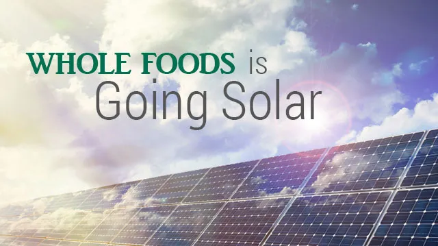 WholeFoodsisgoingsolar_640x359