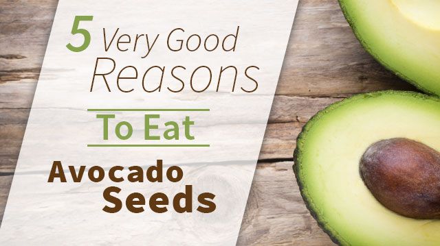 5VeryGoodReasonsToEatAvocadoSeeds_640x359 (1)